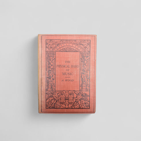 The Physical Basis of Music by Alexander Wood - Books Worth Keeping
